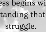 Words of inspirations: Kindness begins with the understanding that we all struggle.